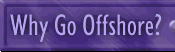 Why Go Offshore? -